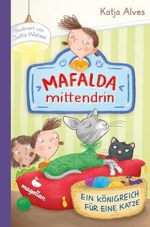 Mafalda mittendrin - Ein Königreich für eine Katze: Band 2 der witzigen Kinderbuchreihe zum ersten Selbstlesen ab 8 Jahren