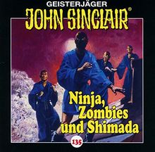 John Sinclair - Folge 135: Ninja, Zombies und Shimada. Teil 2 von 2. (Geisterjäger John Sinclair, Band 135)