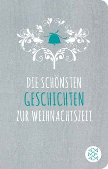 Die schönsten Geschichten zur Weihnachtszeit: (Fischer Taschenbibliothek)