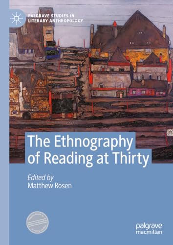 The Ethnography of Reading at Thirty (Palgrave Studies in Literary Anthropology)
