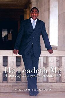 He Leadeth Me: A Story of How Good Overcame Evil