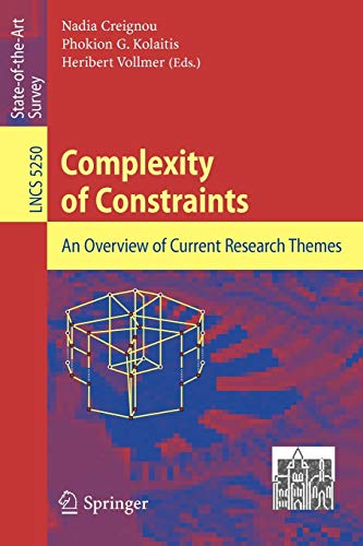 Complexity of Constraints: An Overview of Current Research Themes (Lecture Notes in Computer Science, 5250, Band 5250)