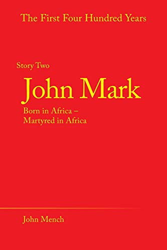 John Mark: Born in Africa ? Martyred in Africa