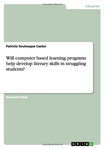 Will computer based learning programs help develop literary skills in struggling students?