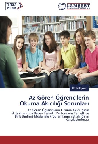 Az Gören Öğrencilerin Okuma Akıcılığı Sorunları: Az Gören Öğrencilerin Okuma Akıcılığının Artırılmasında Beceri Temelli, Performans Temelli ve ... Etkililiginin Karsilastirilmasi