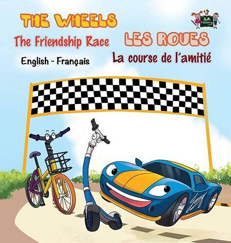 The Wheels - The Friendship Race Les Roues- La course de l'amitié: English French Bilingual Book (English French Bilingual Collection)