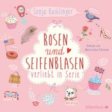 Rosen und Seifenblasen. Verliebt in Serie, Folge 1: 4 CDs von Kaiblinger, Sonja | Buch | Zustand sehr gut