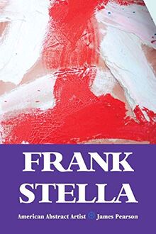Frank Stella: American Abstract Artist (Painters Series)