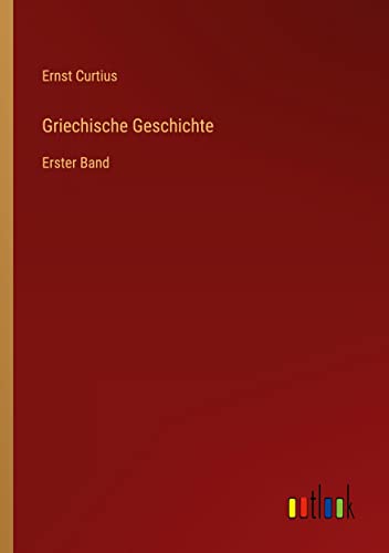 Griechische Geschichte: Erster Band