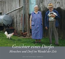 Gesichter eines Dorfes: Menschen und Dorf im Wandel der Zeit