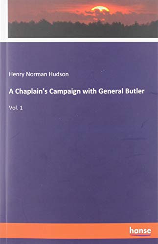 A Chaplain's Campaign with General Butler: Vol. 1