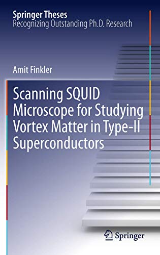Scanning SQUID Microscope for Studying Vortex Matter in Type-II Superconductors (Springer Theses)