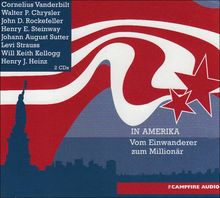 In Amerika - Vom Einwanderer zum Millionär, 2 Audio-CDs
