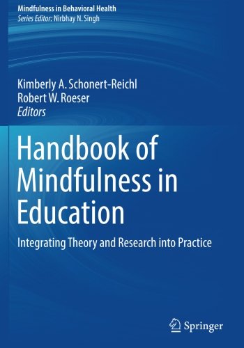 Handbook of Mindfulness in Education: Integrating Theory and Research into Practice (Mindfulness in Behavioral Health)