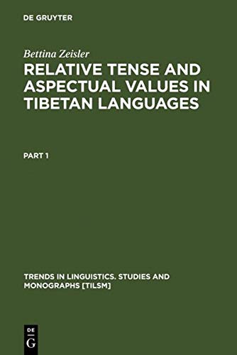 Relative Tense and Aspectual Values in Tibetan Languages: A Comparative Study (Trends in Linguistics. Studies and Monographs [TiLSM], 150, Band 150)