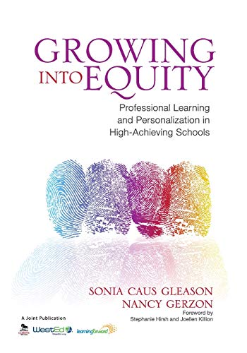 Growing Into Equity: Professional Learning and Personalization in High-Achieving Schools