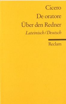 De oratore /Über den Redner: Lat. /Dt: Lateinisch / deutsch