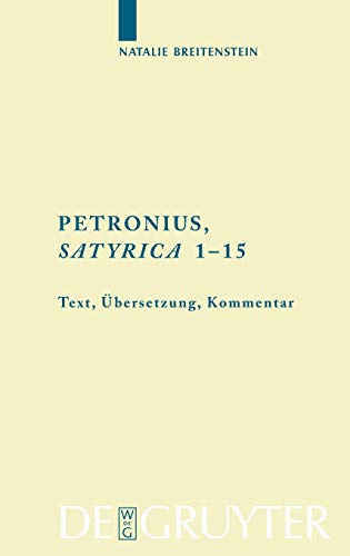Petronius: Satyrica 1-15: Text, Übersetzung, Kommentar (Texte und Kommentare, 32, Band 32)