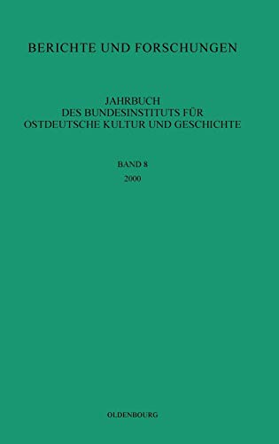 Berichte und Forschungen: 2000 (Jahrbuch des Bundesinstituts für Kultur und Geschichte der Deutschen im östlichen Europa)