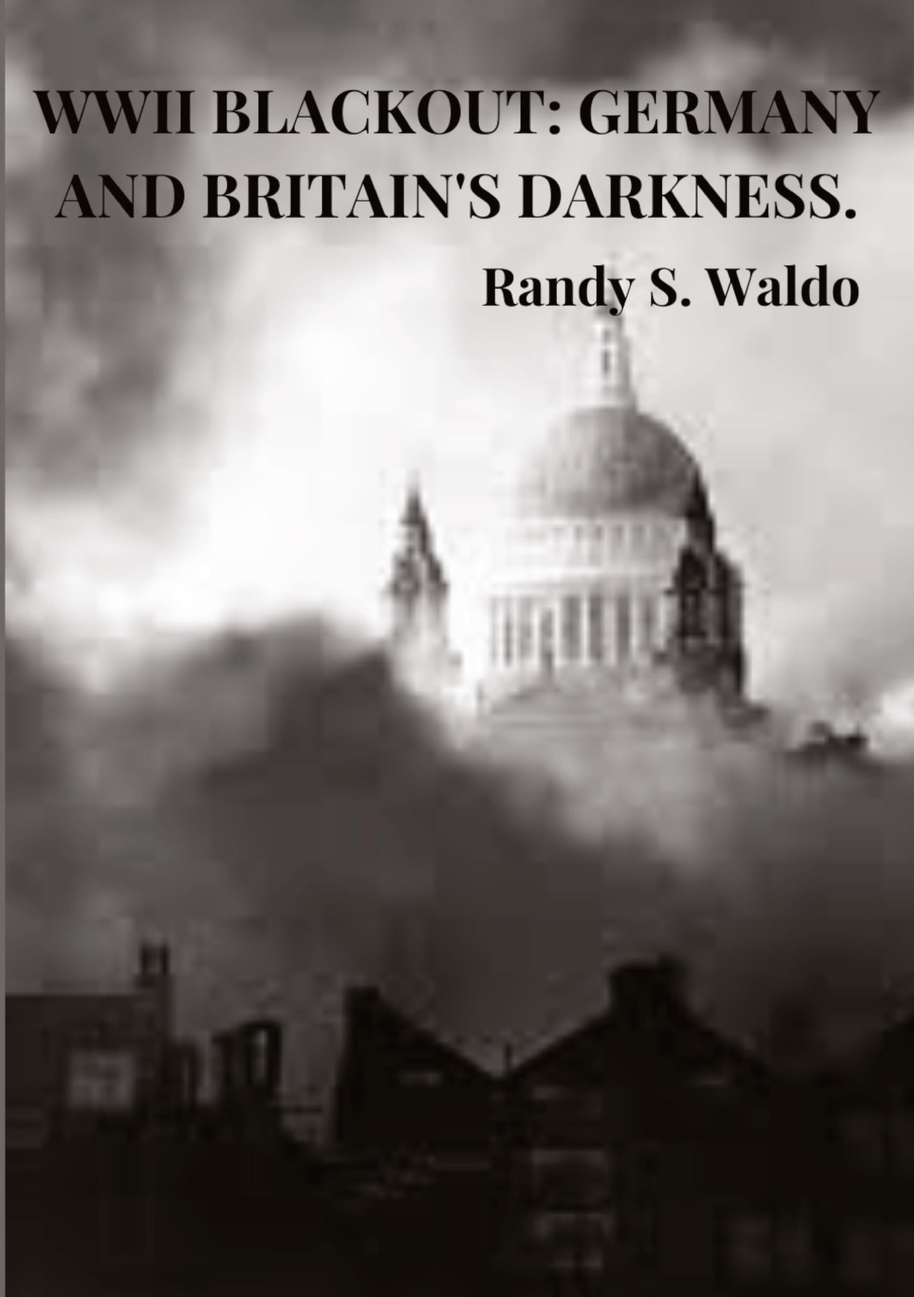 WWII Blackout: Germany and Britain's Darkness.: DE