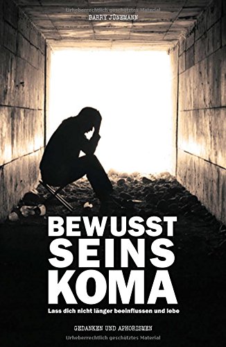 Bewusstseinskoma: Lass dich nicht länger beeinflussen und lebe