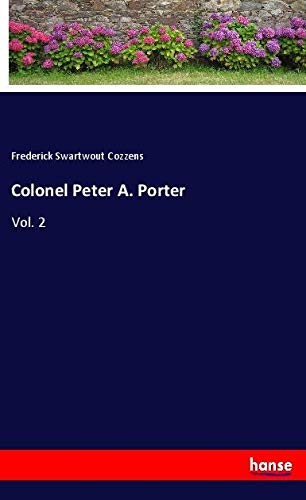 Colonel Peter A. Porter: Vol. 2