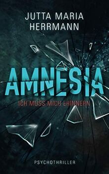 Amnesia - Ich muss mich erinnern: Psychothriller