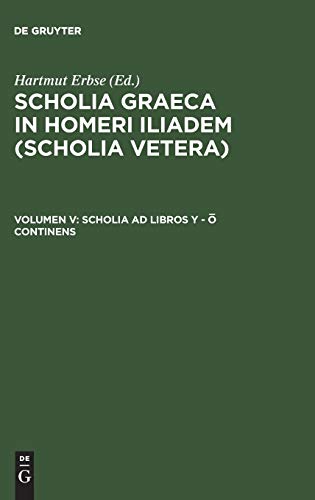 Scholia Graeca in Homeri Iliadem (Scholia vetera): Scholia ad libros Y - O continens