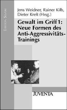 Gewalt im Griff, Bd.1, Neue Formen des Anti-Aggressivitäts-Trainings