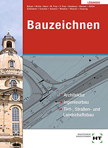 Bauzeichnen Lösungen - Balder Batran Manuel Birkle Alexandra Born Volker Frey Beatrix Gustavus Hans-Jürgen Hansen Klaus Dr Köhler Heinz Schliebner Jens-Peter Schuller Helmut Sommer Frank Weidner Rüdiger Wenzke Joachim Zwanzig Kartoniert (TB)