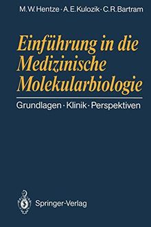 Einführung in die Medizinische Molekularbiologie: Grundlagen Klinik Perspektiven