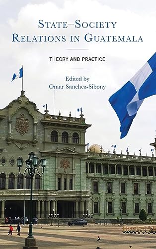 State-Society Relations in Guatemala: Theory and Practice