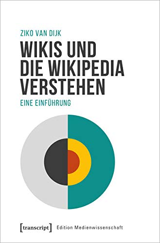 Wikis und die Wikipedia verstehen: Eine Einführung (Edition Medienwissenschaft, Bd. 87)