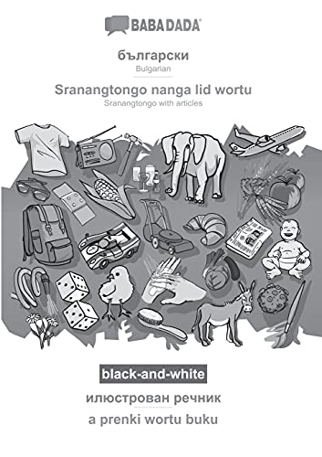 BABADADA black-and-white, Bulgarian (in cyrillic script) - Sranantongo with articles (in srn script), visual dictionary (in cyrillic script) - visual ... articles (in srn script), visual dictionary