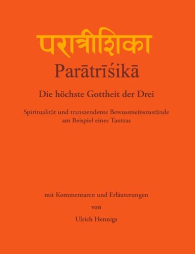Paratrisika - Die höchste Gottheit der Drei: Spiritualität und transzendente Bewusstseinszustände am Beispiel eines Tantras