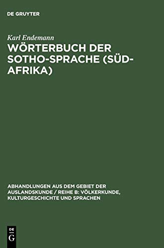 Wörterbuch der Sotho-Sprache (Süd-Afrika) (Abhandlungen aus dem Gebiet der Auslandskunde / Reihe B: Völkerkunde, Kulturgeschichte und Sprachen, 7 ; 4)