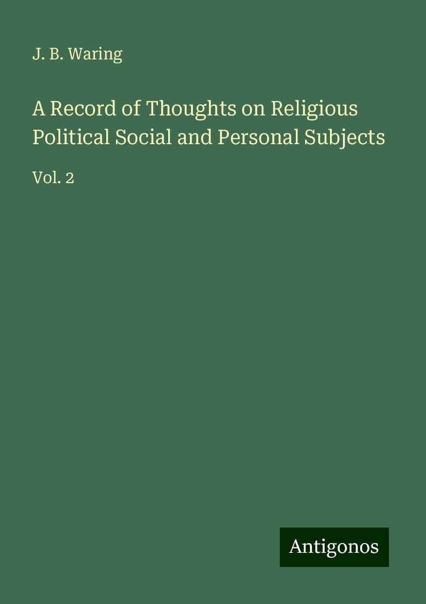 A Record of Thoughts on Religious Political Social and Personal Subjects: Vol. 2