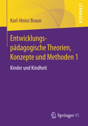 Entwicklungspädagogische Theorien, Konzepte und Methoden 1: Kinder und Kindheit