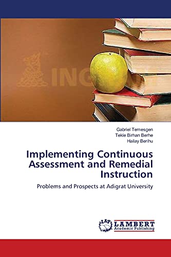Implementing Continuous Assessment and Remedial Instruction: Problems and Prospects at Adigrat University