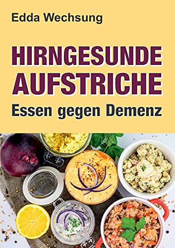 Hirngesunde Aufstriche: Essen gegen Demenz