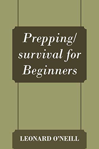 Leonard O'Neill Prepping/survival For Beginners
