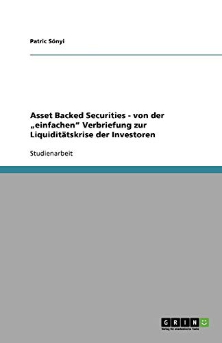 Asset Backed Securities - von der einfachen Verbriefung zur Liquiditätskrise der Investoren