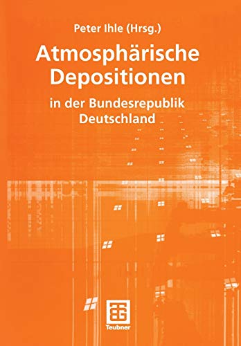 Atmosphärische Depositionen in der Bundesrepublik Deutschland (Schriftenreihe des Instituts für Energetik und Umwelt) (German Edition): Mit Beitr. v. ... Ines Chmara u. a. Vorw. v. Andreas Troge