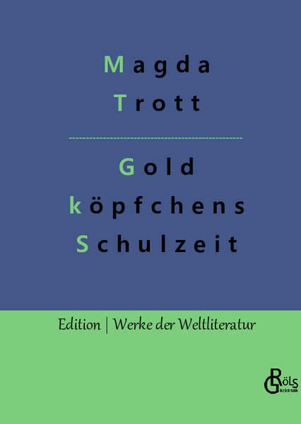 Goldköpfchens Schulzeit (Edition Werke der Weltliteratur - Hardcover)