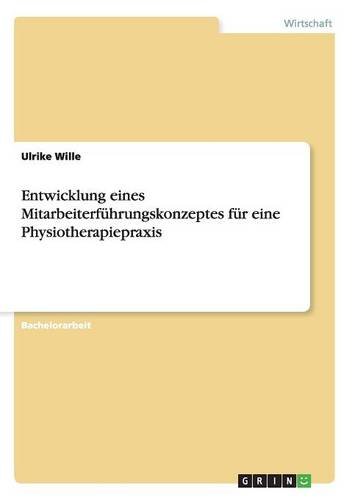 Entwicklung eines Mitarbeiterführungskonzeptes für eine Physiotherapiepraxis
