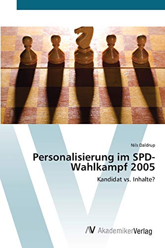 Personalisierung im SPD-Wahlkampf 2005: Kandidat vs. Inhalte?