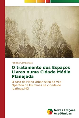 O tratamento dos Espaços Livres numa Cidade Média Planejada: O caso do Plano Urbanístico da Vila Operária da Usiminas na cidade de Ipatinga/MG