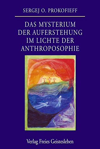 Das Mysterium der Auferstehung im Lichte der Anthroposophie - Sergej O Prokofieff Gebunden