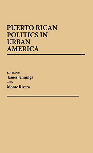 Puerto Rican Politics in Urban America (Contributions in Political Science)