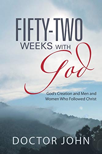 Fifty-Two Weeks with God: God's Creation and Men and Women Who Followed Christ